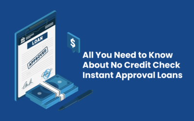 All You Need to Know About No Credit Check Instant Approval Loans.