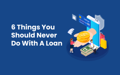 6 Things You Should Never Do With A Loan
