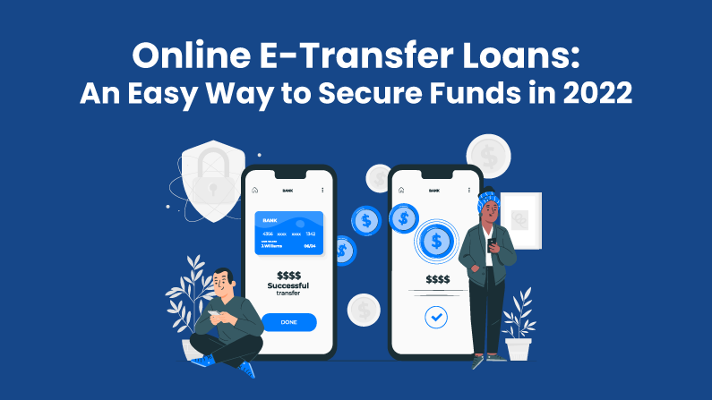 Online E-Transfer Loans: An Easy Way to Secure Funds in 2022