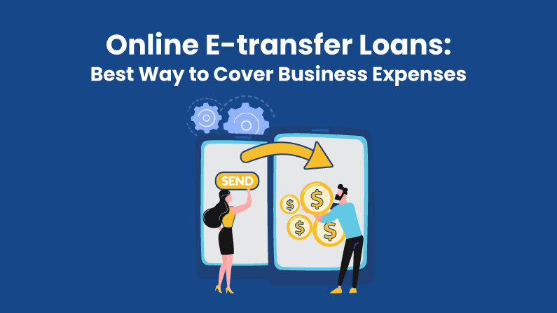 Online E-transfer Loans: Best Way to Cover Business Expenses