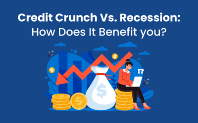 Credit Crunch Vs. Recession: How Does It Benefit you?