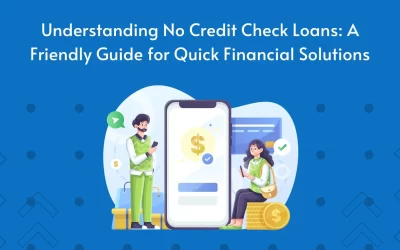 Understanding No Credit Check Loans: A Friendly Guide for Quick Financial Solutions