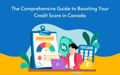The Comprehensive Guide to Boosting Your Credit Score in Canada